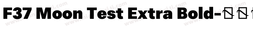 F37 Moon Test Extra Bold字体转换
